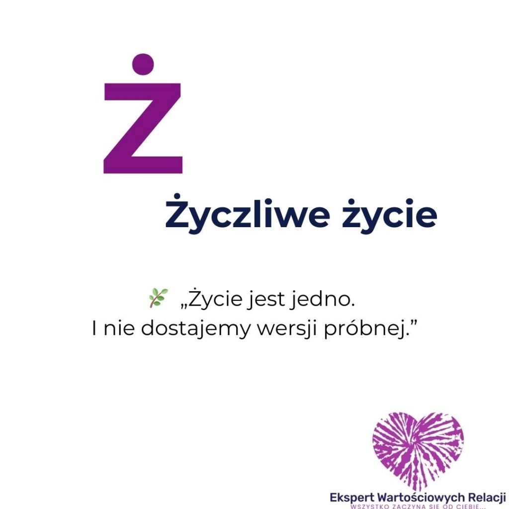 Ż jak Życzliwe życie – Alfabet Wartościowej Relacji